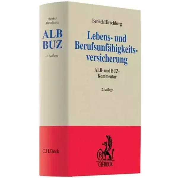 Lebens- und Berufsunfähigkeitsversicherung: ALB- und BUZ-Kommentar (Grauer Kommentar) - Gert A. Benkel