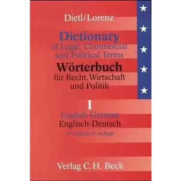 Wörterbuch für Recht, Wirtschaft und Politik, Bd.1, Englisch-Deutsch: Englisch-Deutsch - einschließlich der Besonderheiten des amerikanische - Clara-Erika Dietl, Egon Lorenz