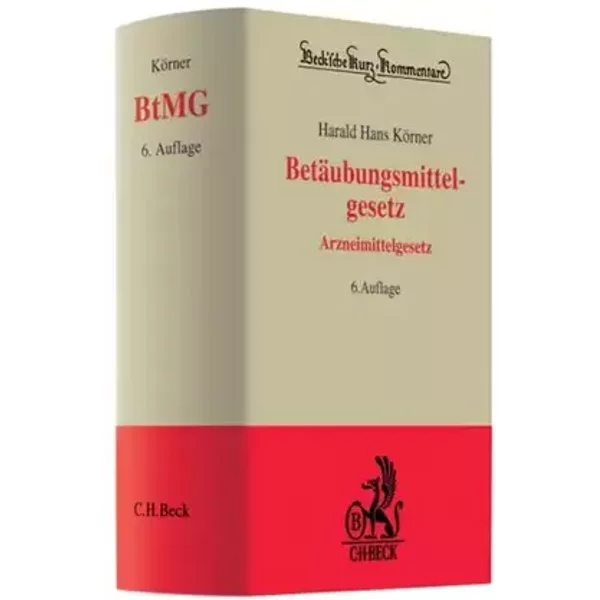 Betäubungsmittelgesetz, Arzneimittelgesetz (Beck'sche Kurz-Kommentare, Band 37) - Harald Hans Körner