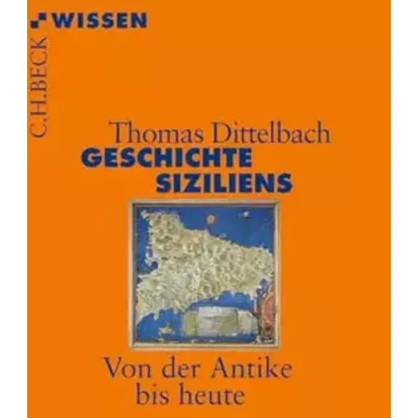 Geschichte Siziliens: Von der Antike bis heute (C.H.BECK Wissen) - Thomas Dittelbach