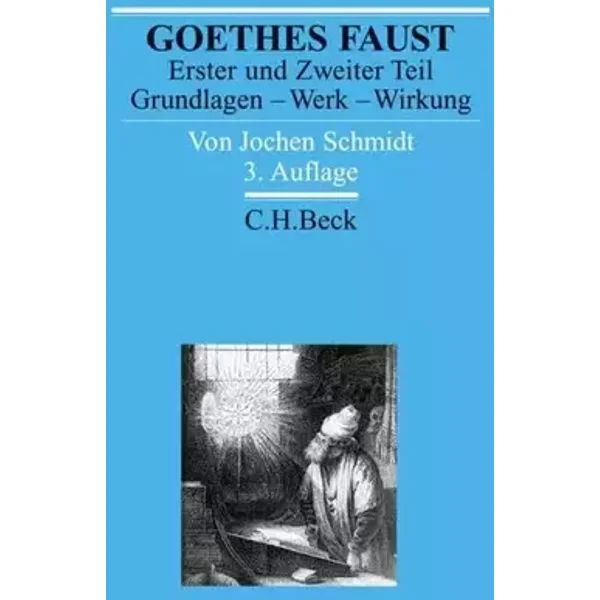 Goethes Faust Erster und Zweiter Teil: Grundlagen - Werk - Wirkung (Arbeitsbücher zur Literaturgeschichte) - Jochen Schmidt
