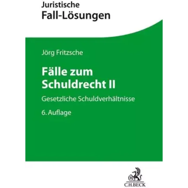 Fälle zum Schuldrecht II: Gesetzliche Schuldverhältnisse (Juristische Fall-Lösungen) - Jörg Fritzsche