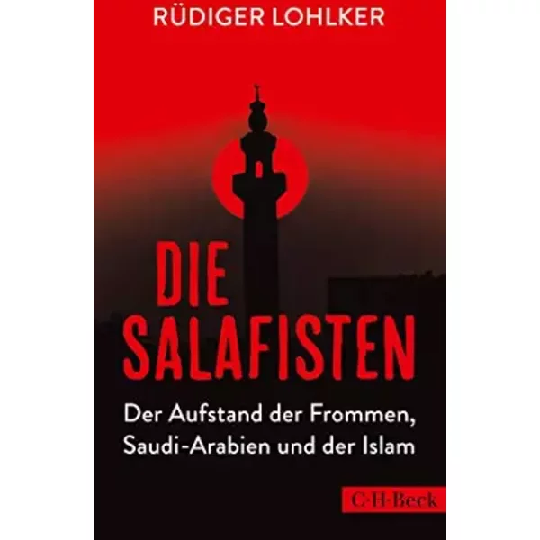 Die Salafisten: Der Aufstand Der Frommen, Saudi-Arabien Und Der Islam - RüDiger Lohlker-image