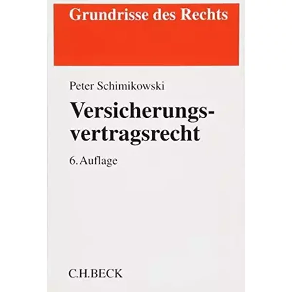 Versicherungsvertragsrecht (Grundrisse des Rechts) - Peter Schimikowski