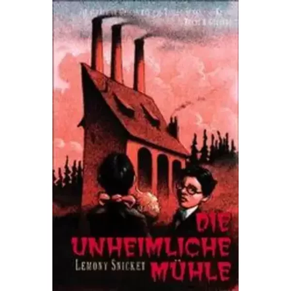 Die unheimliche Mühle: Die schaurige Geschichte von Violet, Sunny und Klaus (Band 4) (Beltz & Gelberg) - Lemony Snicket