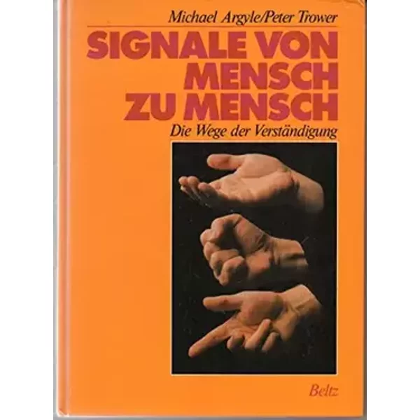 Signale von Mensch zu Mensch. Die Wege der Verständigung - Argyle Michael und Peter Trower