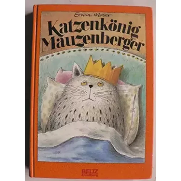 Katzenkönig Mauzenberger: Eine Geschichte aus Katzenland (Beltz & Gelberg) - Erwin Moser