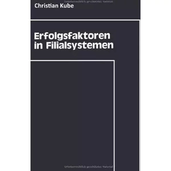 Erfolgsfaktoren in Filialsystemen: Diagnose Und Umsetzung Im Strategischen Controlling (German Edition) - Christian Kube