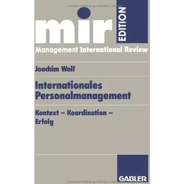 Internationales Personalmanagement (German Edition): Kontext, Koordination, Erfolg (mir-Edition) - Joachim Wolf
