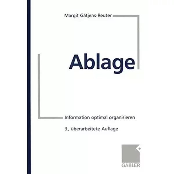 Ablage: Information optimal organisieren - Margit Gätjens-Reuter