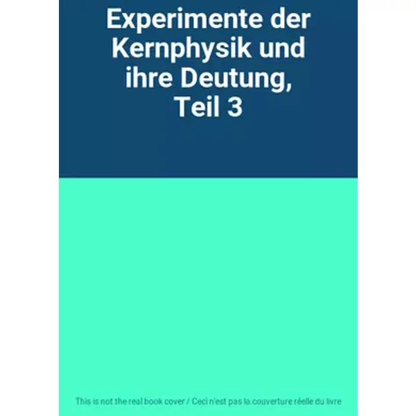 Experimente der Kernphysik und ihre Deutung, Teil 3