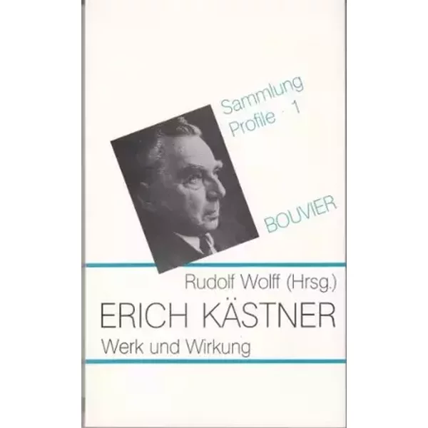 Erich Kästner. Werk und Wirkung - Rudolf Wolff