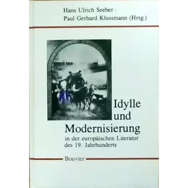 Idylle und Modernisierung in der europäischen Literatur des 19. Jahrhunderts - Hans Ulrich; Klussmann, Paul Gerhard (Hg.) Seeber