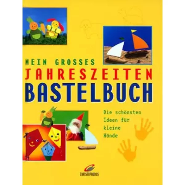 Mein Grosses Jahreszeiten-Bastelbuch. Die SchöNsten Ideen FüR Kleine HäNde-image