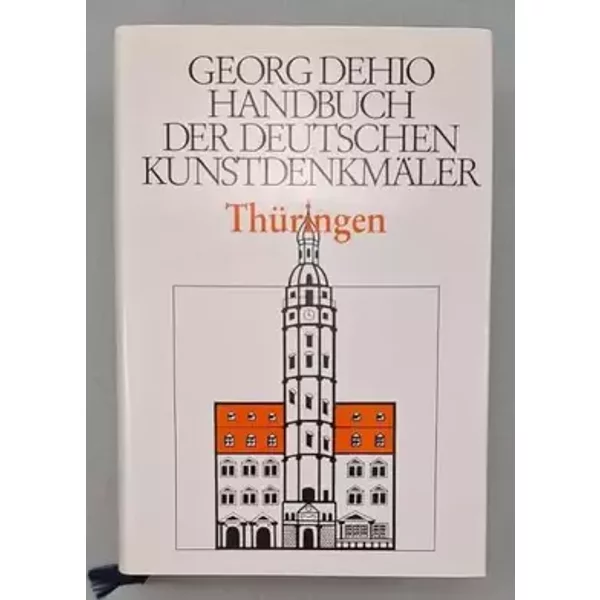 Dehio - Handbuch der deutschen Kunstdenkmäler: Handbuch der Deutschen Kunstdenkmäler, Thüringen - Georg Dehio