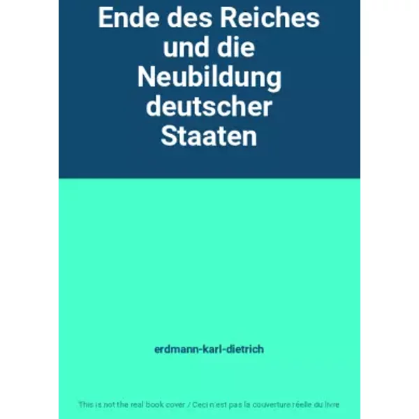 Ende Des Reiches Und Die Neubildung Deutscher Staaten - Erdmann-Karl-Dietrich-image