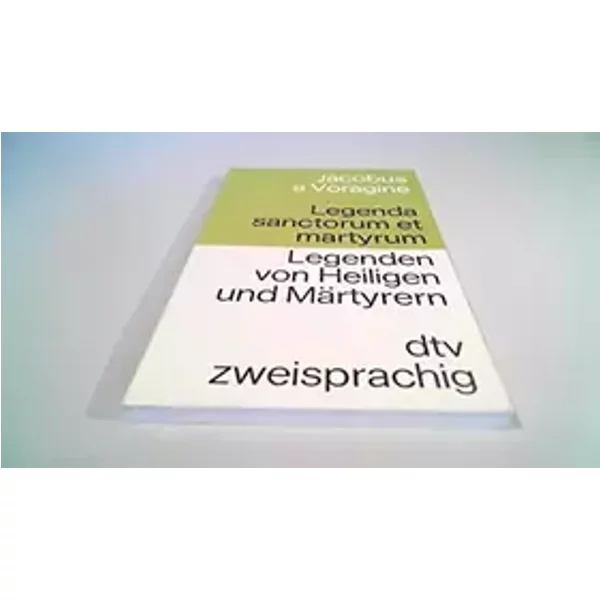 Legenda Sanctorum et Martyrum Legenden von Heiligen und Märtyrern: Lateinisch-Deutsch (dtv zweisprachig) - Jacobus A Voragine