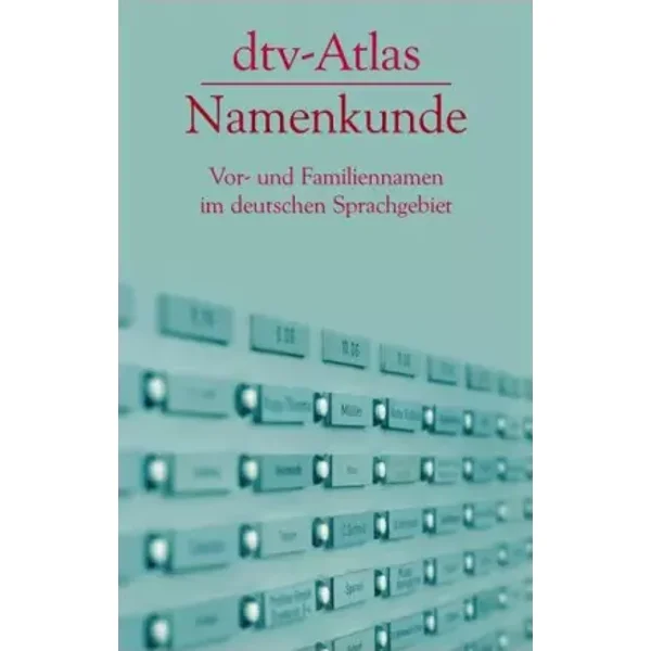 dtv-Atlas Namenkunde: Vor- und Familiennamen im deutschen Sprachgebiet - Konrad Kunze