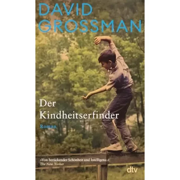 Der Kindheitserfinder: Roman | »Von berückender Schönheit und Intelligenz.« The New York Times - David Grossman
