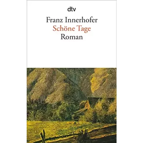 Schöne Tage: Roman - Franz Innerhofer