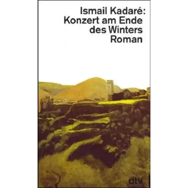 Konzert am Ende des Winters: Roman (dtv Literatur) - Ismail Kadaré
