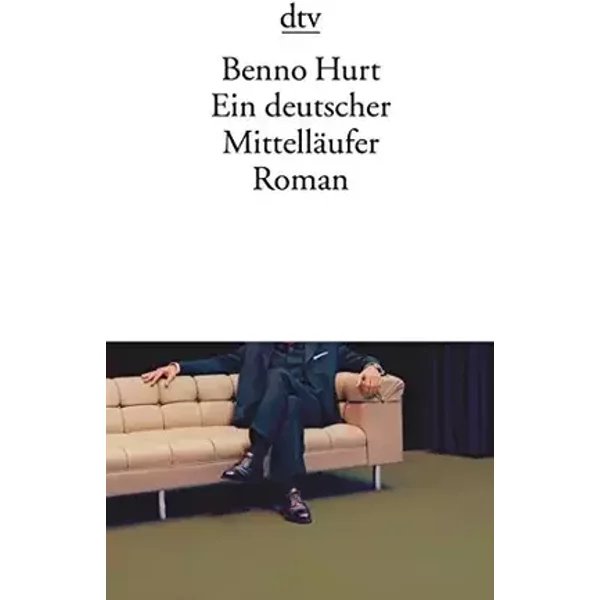 Ein deutscher Mittelläufer: Roman - Benno Hurt