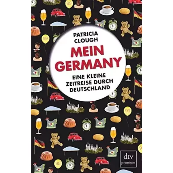 Mein Germany: Eine kleine Zeitreise durch Deutschland - Patricia Clough