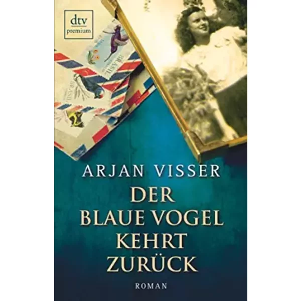 Der Blaue Vogel Kehrt ZurüCk: Roman - Arjan Visser-image