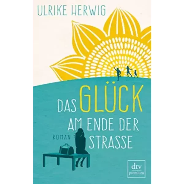 Das GlüCk Am Ende Der StraßE: Roman - Ulrike Herwig-image