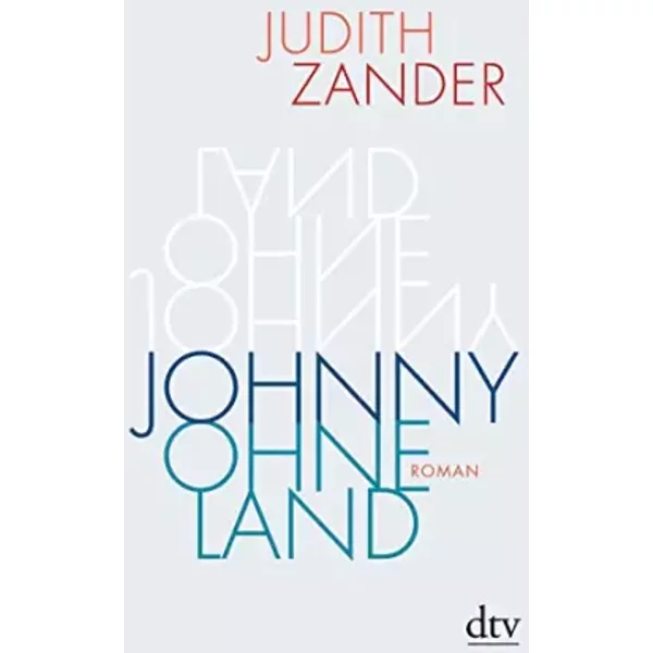 Johnny Ohneland: Roman | Ausgezeichnet Mit Dem Fontane-Preis 2021 - Judith Zander-image