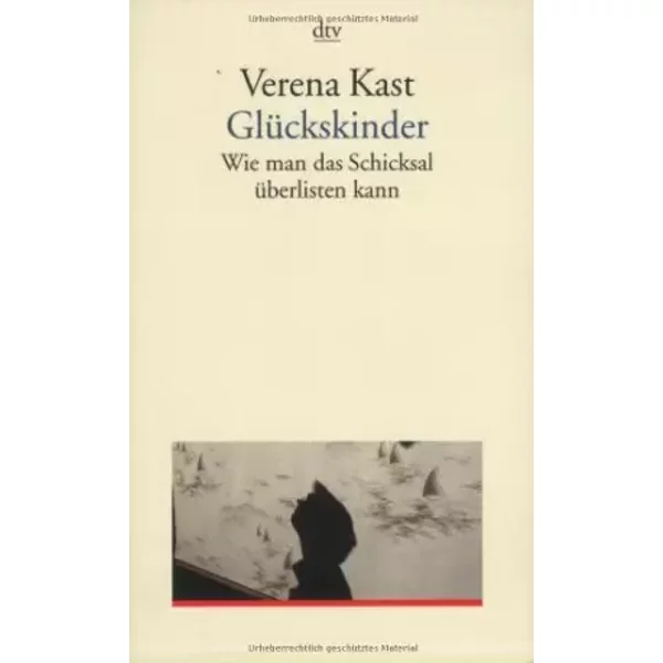 GlüCkskinder: Wie Man Das Schicksal üBerlisten Kann (Dtv Sachbuch) - Verena Kast-image