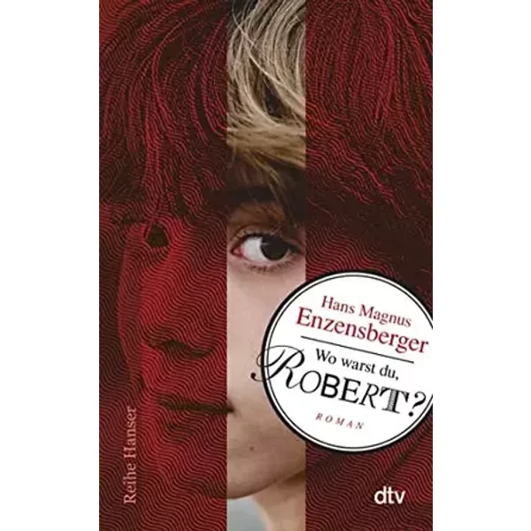Wo warst du, Robert?: Roman (Reihe Hanser) - Hans Magnus Enzensberger
