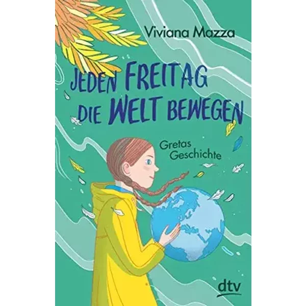 Jeden Freitag die Welt bewegen – Gretas Geschichte - Viviana Mazza