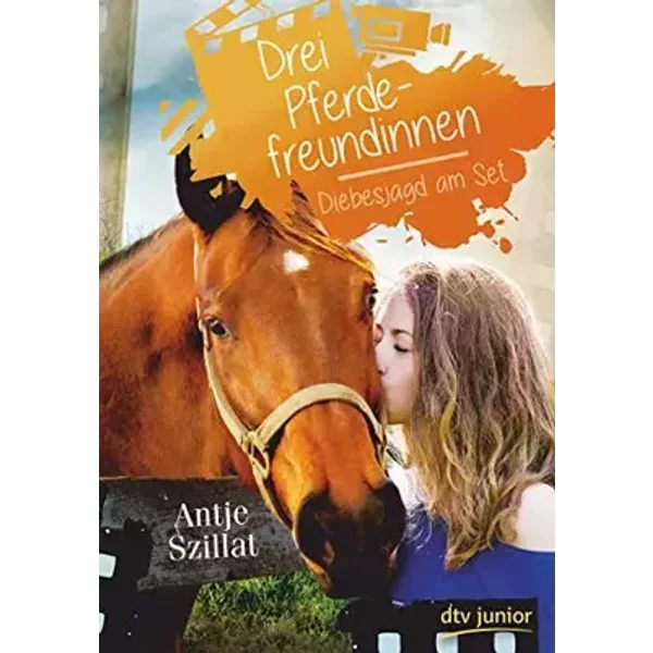 Drei Pferdefreundinnen - Diebesjagd am Set (Pferdefreundinnen-Reihe, Band 2) - Antje Szillat