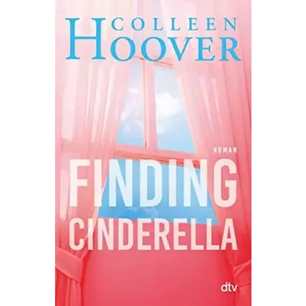 Finding Cinderella: Roman | Das mitreißende Spin-Off zur ›Hope‹-Reihe! (Sky & Dean-Reihe, Band 3) - Colleen Hoover