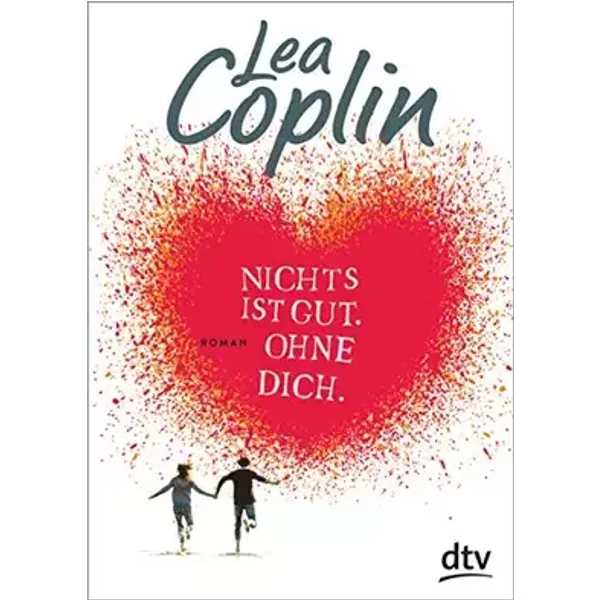 Nichts ist gut. Ohne dich.: Roman (Nichts ist gut-Serie, Band 1) - Lea Coplin