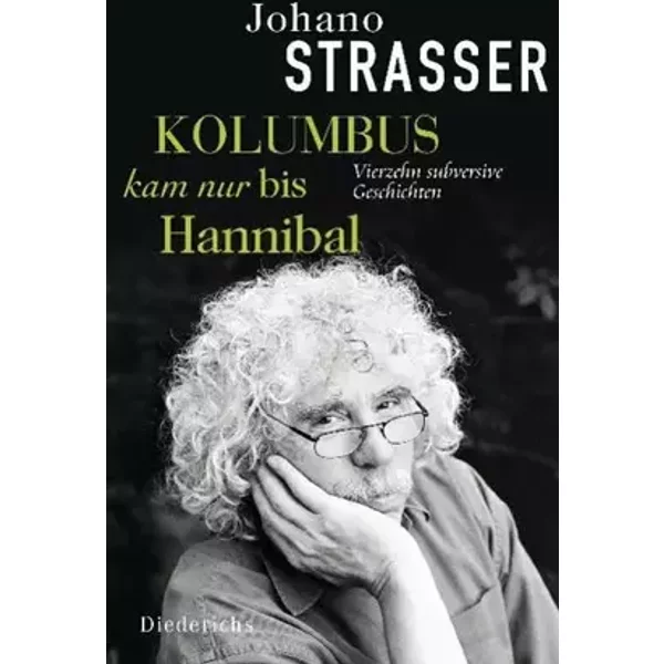 Kolumbus kam nur bis Hannibal: Vierzehn subversive Geschichten - Johano Strasser