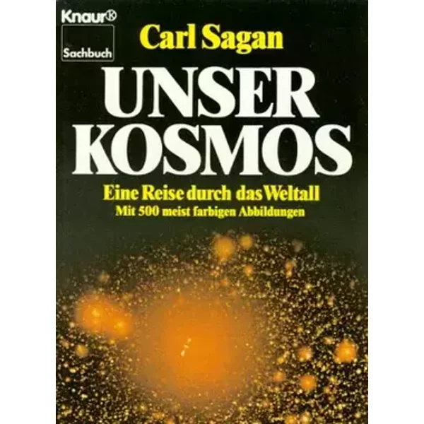 Unser Kosmos: Eine Reise durch das Weltall (Knaur Taschenbücher. Sachbücher) - Carl Sagan