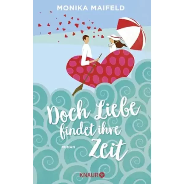 Doch Liebe Findet Ihre Zeit: Roman - Monika Maifeld-image