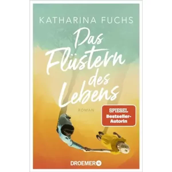 Das Flüstern des Lebens: Roman | Von der Bestseller-Autorin von "Zwei Handvoll Leben" - Katharina Fuchs