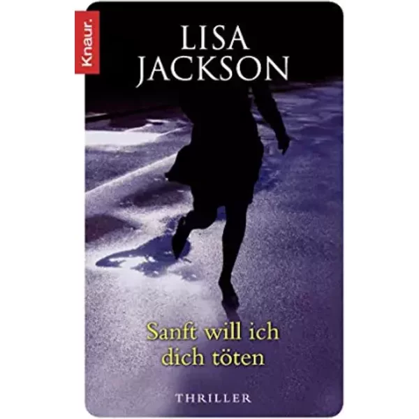 Sanft Will Ich Dich TöTen: Thriller - Lisa Jackson-image