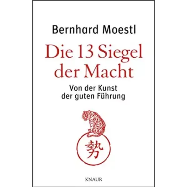 Die 13 Siegel Der Macht: Von Der Kunst Der Guten FüHrung - Bernhard Moestl-image