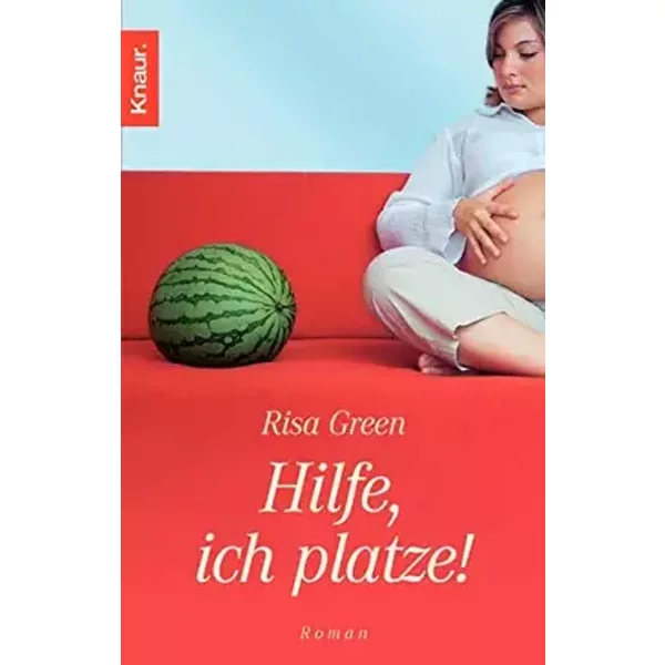 Hilfe, ich platze!: Roman - Risa Green