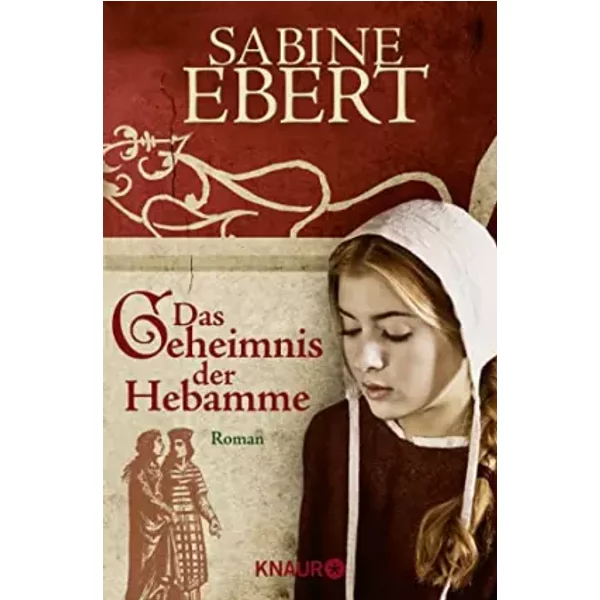 Das Geheimnis Der Hebamme: Hebammen Saga 1 - Sabine Ebert-image