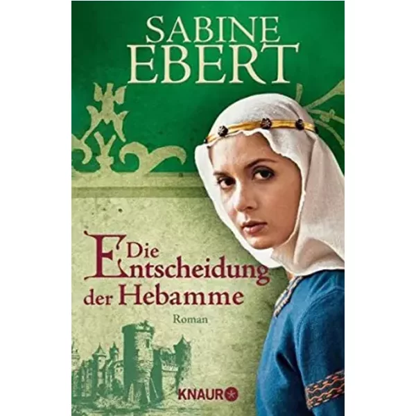 Die Entscheidung Der Hebamme: Hebammen Saga 3 - Sabine Ebert-image