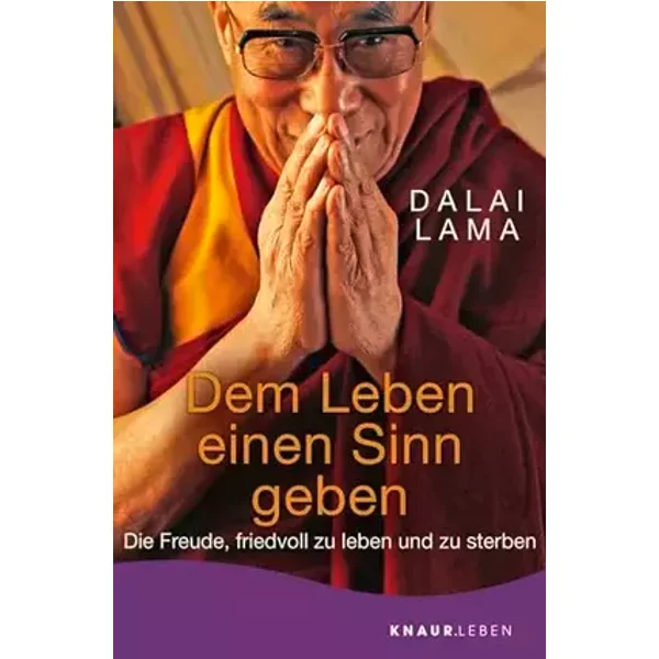 Dem Leben einen Sinn geben: Die Freude, friedvoll zu leben und zu sterben | Geschenkausgabe - Dalai Lama