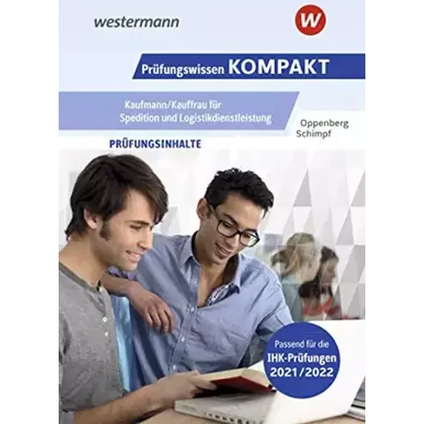 Prüfungswissen kompakt / Prüfungswissen KOMPAKT - Kaufmann/Kauffrau für Spedition und Logistikdienstleistung: Kaufmann/Kauffrau für Speditio - Heinbernd Oppenberg, Karl-Heinz Schimpf