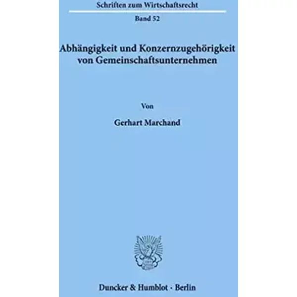 Abhängigkeit und Konzernzugehörigkeit von Gemeinschaftsunternehmen.: Abhängigkeit und Konzernzugehörigkeit von Gemeinschaftsunternehmen.: Di - Gerhart Marchand
