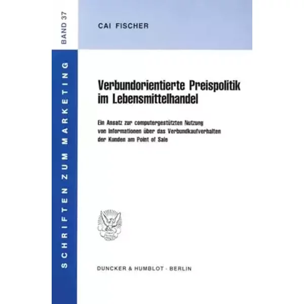 Verbundorientierte Preispolitik im Lebensmittelhandel.: Ein Ansatz zur computergestützten Nutzung von Informationen über das Verbundkaufverh - Cai Fischer