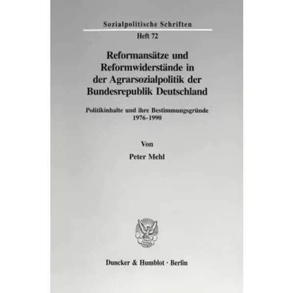 Reformansätze und Reformwiderstände in der Agrarsozialpolitik der Bundesrepublik Deutschland. Politikinhalte und ihre Bestimmungsgründe 1976 - Peter Mehl
